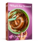 Image for What&#39;s for Dessert : Simple Recipes for Dessert People: A Baking Book