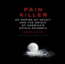 Image for Pain Killer: An Empire of Deceit and the Origin of America&#39;s Opioid Epidemic