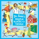 Image for Dr. Seuss&#39;s People, Places, and Things