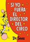 Image for Si yo fuera el director del circo (If I Ran the Circus)