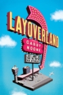 Image for Layoverland: a novel