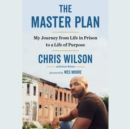 Image for The Master Plan : My Journey From Life in Prison to a Life of Purpose