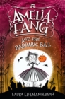 Image for Amelia Fang and the Barbaric Ball