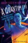 Image for A Quantum Life (Adapted for Young Adults)