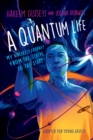 Image for A Quantum Life (Adapted for Young Adults) : My Unlikely Journey from the Street to the Stars