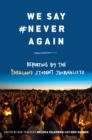 Image for We Say #NeverAgain: Reporting by the Parkland Student Journalists