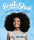 Image for Reach for the Skai  : how to inspire, empower, and clapback