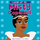 Image for I Look Up To...Misty Copeland