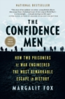 Image for The Confidence Men: How Two Prisoners of War Engineered the Most Remarkable Escape in History