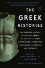 Image for The Greek Histories : The Sweeping History of Ancient Greece as Told by Its First Chroniclers: Herodotus, Thucydides, Xenophon, and Plutarch