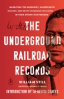 Image for The Underground Railroad records  : narrating the hardships, hairbreadth escapes, and death struggles of slaves in their efforts for freedom