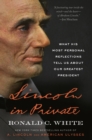Image for Lincoln in Private: What His Most Personal Reflections Tell Us About Our Greatest President