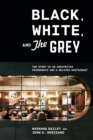 Image for Black, white, and The Grey  : the story of an unexpected friendship and a landmark restaurant