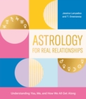 Image for Astrology for Real Relationships: Understanding You, Me, and How We All Get Along