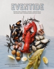 Image for Eventide : Clambakes, Lobster Rolls, and More Recipes from a Modern Maine Seafood Shack
