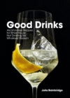 Image for Good Drinks: For Those Who Aren&#39;t Drinking, for Whatever Reason