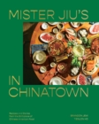 Image for Mister Jiu&#39;s in Chinatown : Recipes and Stories from the Birthplace of Chinese American Food