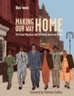 Image for Making Our Way Home: The Great Migration and the Black American Dream