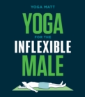 Image for Yoga for the Inflexible Male: A How-to Guide
