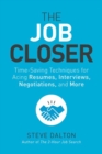 Image for The job closer  : time-saving techniques for acing resumes, interviews, negotiations, and more