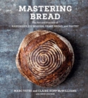 Image for Mastering bread  : the art and practice of handmade sourdough, yeasted bread, and pastry