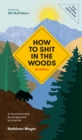 Image for How to Shit in the Woods : An Environmentally Sound Approach to a Lost Art