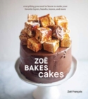 Image for Zoèe bakes cakes  : everything you need to know to make your favorite layers, bundts, loaves, and more : A Baking Book