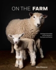 Image for On the Farm : Heritage and Heralded Animal Breeds in Portraits and Stories