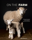Image for On the Farm: Heritage &amp; Heralded Animal Breeds in Portraits &amp; Stories