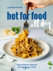 Image for Hot for food all day: easy recipes to level up your vegan meals