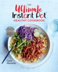 Image for Ultimate Instant Pot Healthy Cookbook: 150 Deliciously Simple Recipes for Your Electric Pressure Cooker