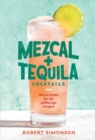 Image for Mezcal and tequila cocktails  : mixed drinks for the golden age of agave