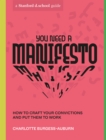 Image for You Need a Manifesto: How to Craft Your Convictions and Put Them to Work