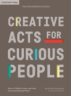 Image for Creative Acts for Curious People