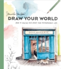 Image for Draw Your World: How to Sketch and Paint Your Remarkable Life