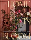 Image for Home in Bloom : Lessons for Creating Floral Beauty in Every Room