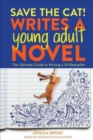 Image for Save the cat! writes a young adult novel  : the ultimate guide to writing a YA bestseller