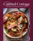 Image for A year at Catbird Cottage  : recipes for a nourished life
