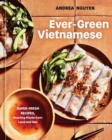Image for Ever-green Vietnamese  : super-fresh recipes, starring plants from land and sea : A Plant-Based Cookbook