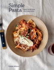Image for Simple pasta  : pasta made easy, life made better : A Cookbook