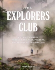 Image for The Explorers Club : A Visual Journey Through the Past, Present, and Future of Exploration