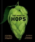 Image for The book of hops  : a craft beer lover&#39;s guide to hoppiness