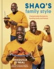 Image for Shaq&#39;s family style  : championship recipes for feeding family and friends