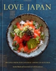 Image for Love Japan  : recipes from our Japanese American kitchen