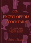 Image for The Encyclopedia of Cocktails : The People, Bars &amp; Drinks, with More Than 100 Recipes