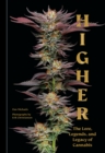 Image for Higher  : the lore, legends, and legacy of cannabis