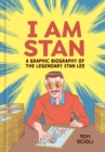 Image for I am Stan: a graphic biography of the legendary Stan Lee