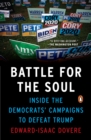 Image for Battle for the Soul: Inside the Democrats&#39; Campaigns to Defeat Trump