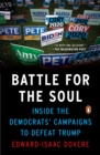 Image for Battle for the soul  : inside the campaigns to defeat Trump