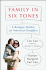 Image for Family In Six Tones : A Refugee Mother, an American Daughter